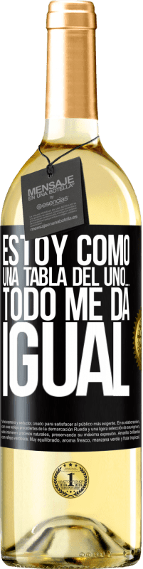 29,95 € Envío gratis | Vino Blanco Edición WHITE Estoy como una tabla del uno… todo me da igual Etiqueta Negra. Etiqueta personalizable Vino joven Cosecha 2024 Verdejo