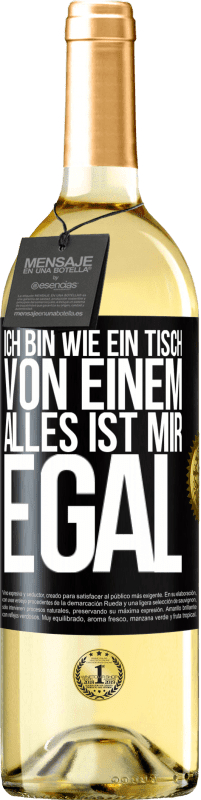 29,95 € | Weißwein WHITE Ausgabe Ich bin wie ein Tisch von einem ... alles ist mir egal Schwarzes Etikett. Anpassbares Etikett Junger Wein Ernte 2024 Verdejo