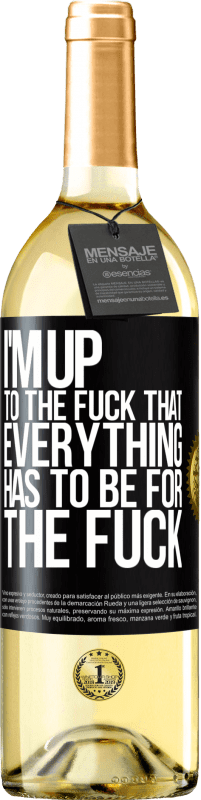 29,95 € | White Wine WHITE Edition I'm up to the fuck that everything has to be for the fuck Black Label. Customizable label Young wine Harvest 2024 Verdejo