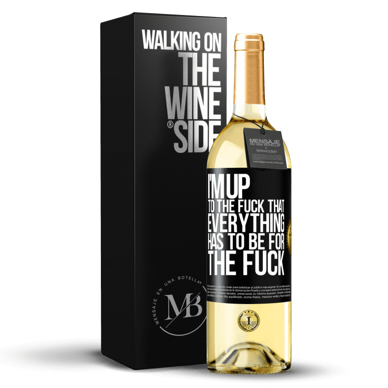 29,95 € Free Shipping | White Wine WHITE Edition I'm up to the fuck that everything has to be for the fuck Black Label. Customizable label Young wine Harvest 2025 Verdejo