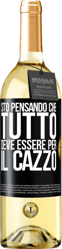 Spedizione Gratuita | Vino bianco Edizione WHITE Sto pensando che tutto deve essere per il cazzo Etichetta Nera. Etichetta personalizzabile Vino giovane Raccogliere 2023 Verdejo