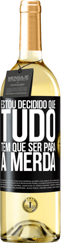 Envio grátis | Vinho branco Edição WHITE Estou decidido que tudo tem que ser para a merda Etiqueta Preta. Etiqueta personalizável Vinho jovem Colheita 2023 Verdejo