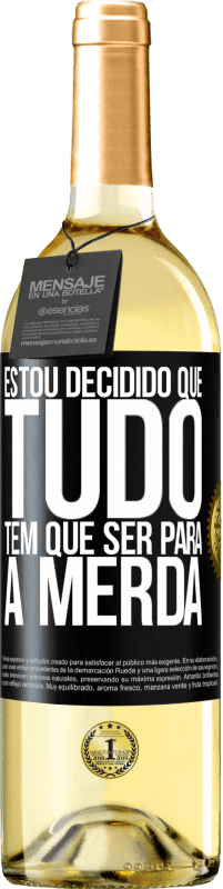 29,95 € | Vinho branco Edição WHITE Estou decidido que tudo tem que ser para a merda Etiqueta Preta. Etiqueta personalizável Vinho jovem Colheita 2025 Verdejo