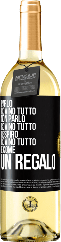 29,95 € Spedizione Gratuita | Vino bianco Edizione WHITE Parlo, rovino tutto. Non parlo, rovino tutto. Respiro, rovino tutto. È come un regalo Etichetta Nera. Etichetta personalizzabile Vino giovane Raccogliere 2024 Verdejo