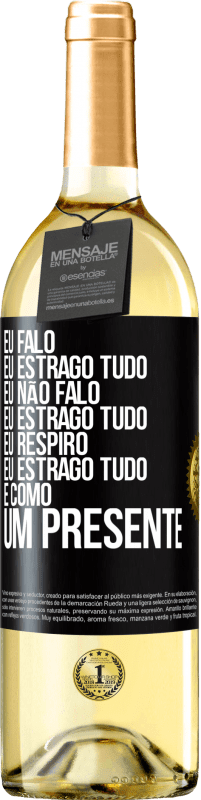 29,95 € | Vinho branco Edição WHITE Eu falo, eu estrago tudo. Eu não falo, eu estrago tudo. Eu respiro, eu estrago tudo. É como um presente Etiqueta Preta. Etiqueta personalizável Vinho jovem Colheita 2024 Verdejo