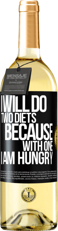 29,95 € Free Shipping | White Wine WHITE Edition I will do two diets because with one I am hungry Black Label. Customizable label Young wine Harvest 2023 Verdejo