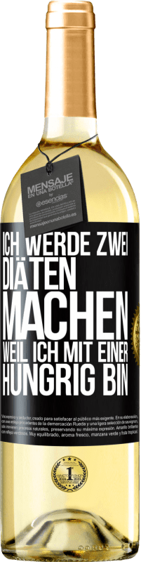 29,95 € | Weißwein WHITE Ausgabe Ich werde zwei Diäten machen, weil ich mit einer hungrig bin Schwarzes Etikett. Anpassbares Etikett Junger Wein Ernte 2023 Verdejo