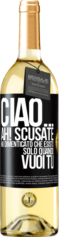 Spedizione Gratuita | Vino bianco Edizione WHITE Ciao ... Ah! Scusate. Ho dimenticato che esisto solo quando vuoi tu Etichetta Nera. Etichetta personalizzabile Vino giovane Raccogliere 2023 Verdejo