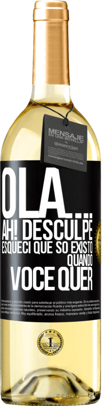 Envio grátis | Vinho branco Edição WHITE Olá ... Ah! Desculpe. Esqueci que só existo quando você quer Etiqueta Preta. Etiqueta personalizável Vinho jovem Colheita 2023 Verdejo