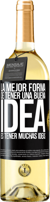 «La mejor forma de tener una buena idea es tener muchas ideas» Edición WHITE