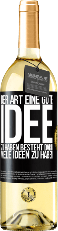 Kostenloser Versand | Weißwein WHITE Ausgabe Der Art, eine gute Idee zu haben, besteht darin, viele Ideen zu haben Schwarzes Etikett. Anpassbares Etikett Junger Wein Ernte 2023 Verdejo