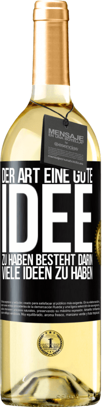 «Der Art, eine gute Idee zu haben, besteht darin, viele Ideen zu haben» WHITE Ausgabe
