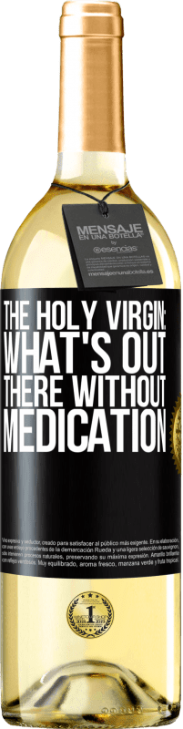 Free Shipping | White Wine WHITE Edition The holy virgin: what's out there without medication Black Label. Customizable label Young wine Harvest 2023 Verdejo