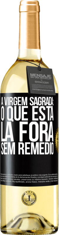 Envio grátis | Vinho branco Edição WHITE A virgem sagrada: o que está lá fora sem remédio Etiqueta Preta. Etiqueta personalizável Vinho jovem Colheita 2023 Verdejo