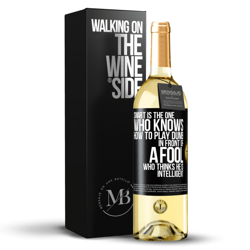 29,95 € Free Shipping | White Wine WHITE Edition Smart is the one who knows how to play dumb ... in front of a fool who thinks he is intelligent Black Label. Customizable label Young wine Harvest 2023 Verdejo