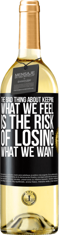29,95 € | White Wine WHITE Edition The bad thing about keeping what we feel is the risk of losing what we want Black Label. Customizable label Young wine Harvest 2023 Verdejo
