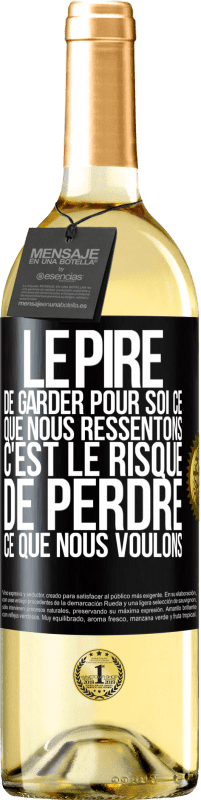 Envoi gratuit | Vin blanc Édition WHITE Le pire de garder pour soi ce que nous ressentons c'est le risque de perdre ce que nous voulons Étiquette Noire. Étiquette personnalisable Vin jeune Récolte 2023 Verdejo