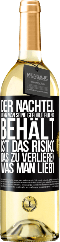 29,95 € Kostenloser Versand | Weißwein WHITE Ausgabe Der Nachteil, wenn man seine Gefühle für sich behält, ist das Risiko, das zu verlieren, was man liebt Schwarzes Etikett. Anpassbares Etikett Junger Wein Ernte 2025 Verdejo