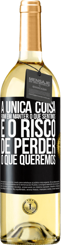 29,95 € | Vinho branco Edição WHITE A única coisa ruim em manter o que sentimos é o risco de perder o que queremos Etiqueta Preta. Etiqueta personalizável Vinho jovem Colheita 2025 Verdejo