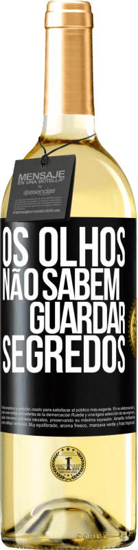 «Os olhos não sabem guardar segredos» Edição WHITE