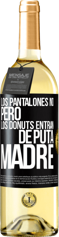 29,95 € Envío gratis | Vino Blanco Edición WHITE Los pantalones no, pero los donuts entran de puta madre Etiqueta Negra. Etiqueta personalizable Vino joven Cosecha 2025 Verdejo