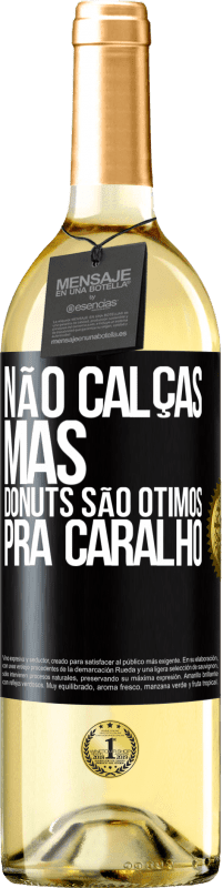 29,95 € | Vinho branco Edição WHITE Não calças, mas donuts são ótimos pra caralho Etiqueta Preta. Etiqueta personalizável Vinho jovem Colheita 2023 Verdejo