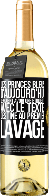 Envoi gratuit | Vin blanc Édition WHITE Les princes bleus d'aujourd'hui devraient avoir une étiquette avec le texte: Destine au premier lavage Étiquette Noire. Étiquette personnalisable Vin jeune Récolte 2023 Verdejo