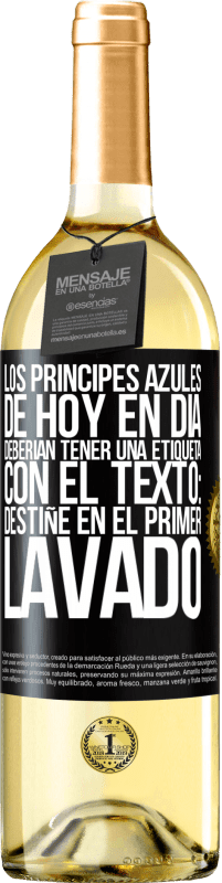 Envío gratis | Vino Blanco Edición WHITE Los príncipes azules de hoy en día deberían tener una etiqueta con el texto: Destiñe en el primer lavado Etiqueta Negra. Etiqueta personalizable Vino joven Cosecha 2023 Verdejo