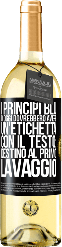 Spedizione Gratuita | Vino bianco Edizione WHITE I principi blu di oggi dovrebbero avere un'etichetta con il testo: Destino al primo lavaggio Etichetta Nera. Etichetta personalizzabile Vino giovane Raccogliere 2023 Verdejo