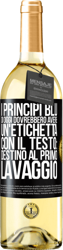 29,95 € | Vino bianco Edizione WHITE I principi blu di oggi dovrebbero avere un'etichetta con il testo: Destino al primo lavaggio Etichetta Nera. Etichetta personalizzabile Vino giovane Raccogliere 2025 Verdejo