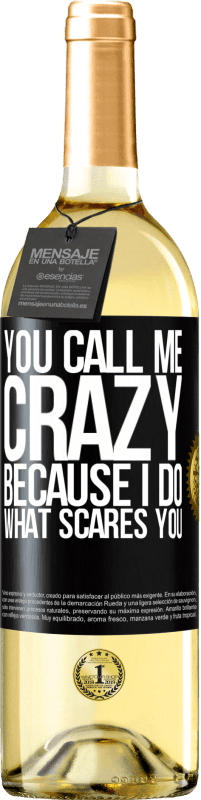 Free Shipping | White Wine WHITE Edition You call me crazy because I do what scares you Black Label. Customizable label Young wine Harvest 2023 Verdejo