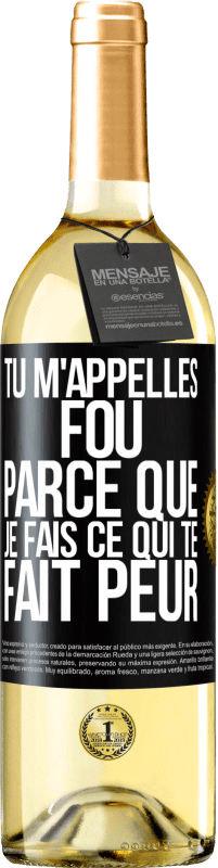 29,95 € | Vin blanc Édition WHITE Tu m'appelles fou parce que je fais ce qui te fait peur Étiquette Noire. Étiquette personnalisable Vin jeune Récolte 2024 Verdejo