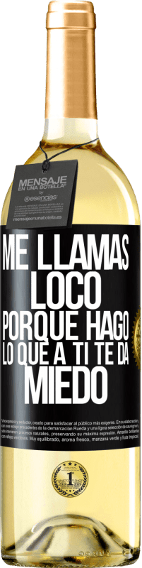 Envío gratis | Vino Blanco Edición WHITE Me llamas loco porque hago lo que a ti te da miedo Etiqueta Negra. Etiqueta personalizable Vino joven Cosecha 2023 Verdejo