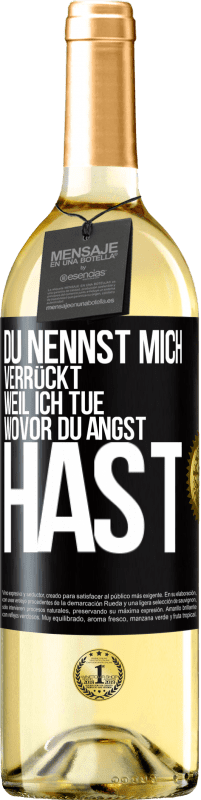 29,95 € Kostenloser Versand | Weißwein WHITE Ausgabe Du nennst mich verrückt, weil ich tue, wovor du Angst hast Schwarzes Etikett. Anpassbares Etikett Junger Wein Ernte 2025 Verdejo