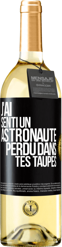29,95 € Envoi gratuit | Vin blanc Édition WHITE J'ai senti un astronaute perdu dans tes taupes Étiquette Noire. Étiquette personnalisable Vin jeune Récolte 2023 Verdejo