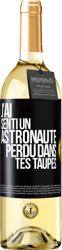 29,95 € Envoi gratuit | Vin blanc Édition WHITE J'ai senti un astronaute perdu dans tes taupes Étiquette Noire. Étiquette personnalisable Vin jeune Récolte 2025 Verdejo