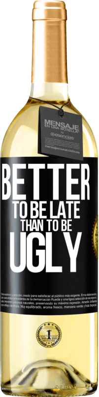 «Better to be late than to be ugly» WHITE Edition