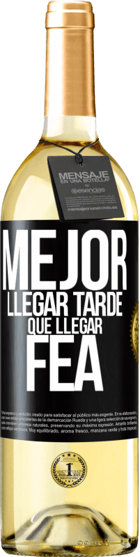 Envío gratis | Vino Blanco Edición WHITE Mejor llegar tarde que llegar fea Etiqueta Negra. Etiqueta personalizable Vino joven Cosecha 2023 Verdejo