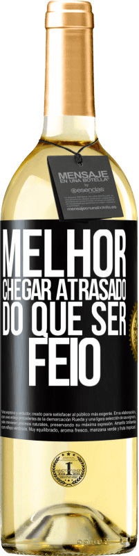 Envio grátis | Vinho branco Edição WHITE Melhor chegar atrasado do que ser feio Etiqueta Preta. Etiqueta personalizável Vinho jovem Colheita 2023 Verdejo