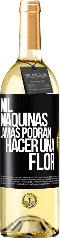 29,95 € | Vino Blanco Edición WHITE Mil máquinas jamás podrán hacer una flor Etiqueta Negra. Etiqueta personalizable Vino joven Cosecha 2024 Verdejo