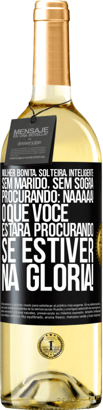 29,95 € | Vinho branco Edição WHITE Mulher bonita, solteira, inteligente, sem marido, sem sogra, procurando: Naaaaa! O que você estará procurando se estiver na Etiqueta Preta. Etiqueta personalizável Vinho jovem Colheita 2024 Verdejo