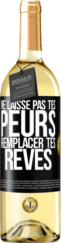 Envoi gratuit | Vin blanc Édition WHITE Ne laisse pas tes peurs remplacer tes rêves Étiquette Noire. Étiquette personnalisable Vin jeune Récolte 2023 Verdejo