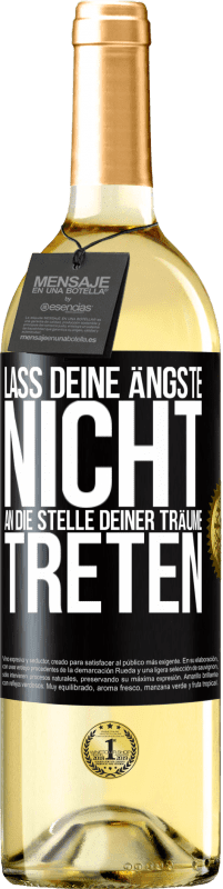 Kostenloser Versand | Weißwein WHITE Ausgabe Lass deine Ängste nicht an die Stelle deiner Träume treten Schwarzes Etikett. Anpassbares Etikett Junger Wein Ernte 2023 Verdejo