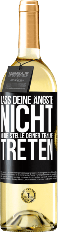 29,95 € Kostenloser Versand | Weißwein WHITE Ausgabe Lass deine Ängste nicht an die Stelle deiner Träume treten Schwarzes Etikett. Anpassbares Etikett Junger Wein Ernte 2025 Verdejo