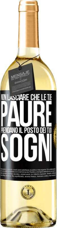 Spedizione Gratuita | Vino bianco Edizione WHITE Non lasciare che le tue paure prendano il posto dei tuoi sogni Etichetta Nera. Etichetta personalizzabile Vino giovane Raccogliere 2023 Verdejo