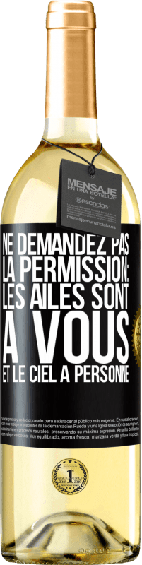 Envoi gratuit | Vin blanc Édition WHITE Ne demandez pas la permission: les ailes sont à vous et le ciel à personne Étiquette Noire. Étiquette personnalisable Vin jeune Récolte 2023 Verdejo