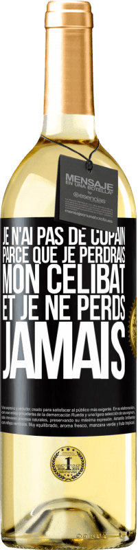 Envoi gratuit | Vin blanc Édition WHITE Je n'ai pas de copain parce que je perdrais mon célibat et je ne perds jamais Étiquette Noire. Étiquette personnalisable Vin jeune Récolte 2023 Verdejo