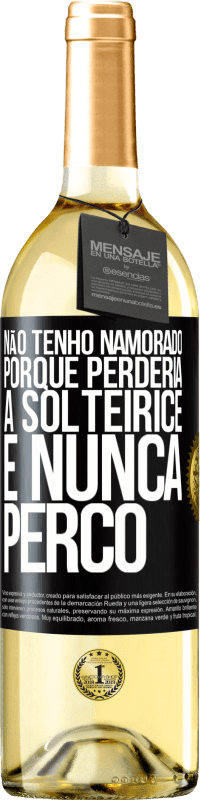 29,95 € Envio grátis | Vinho branco Edição WHITE Não tenho namorado porque perderia a solteirice e nunca perco Etiqueta Preta. Etiqueta personalizável Vinho jovem Colheita 2025 Verdejo