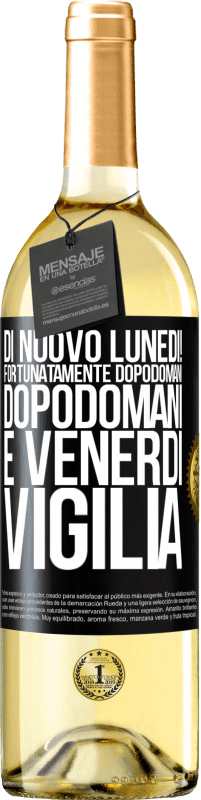 29,95 € Spedizione Gratuita | Vino bianco Edizione WHITE Di nuovo lunedì! Fortunatamente dopodomani dopodomani è venerdì vigilia Etichetta Nera. Etichetta personalizzabile Vino giovane Raccogliere 2023 Verdejo