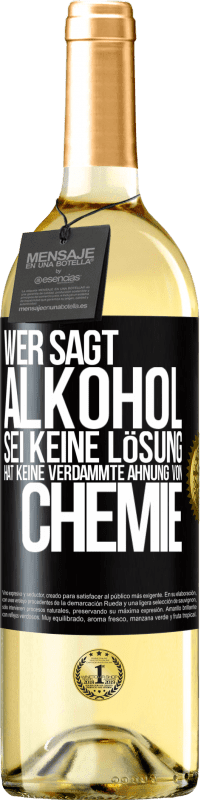 29,95 € | Weißwein WHITE Ausgabe Wer sagt, Alkohol sei keine Lösung, hat keine verdammte Ahnung von Chemie Schwarzes Etikett. Anpassbares Etikett Junger Wein Ernte 2023 Verdejo